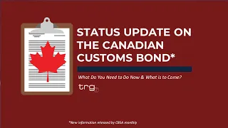 Status Update on the Canadian Customs Bond [Full Webinar]