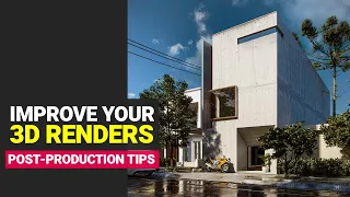 Improve your 3d Renders With These Post-Production Tips!