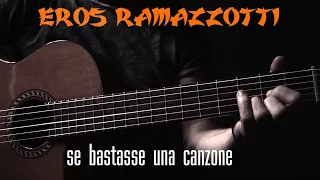 SE BASTASSE UNA CANZONE - Eros Ramazzotti - fingerstyle guitar arrangement by soYmartino