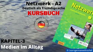 Netzwerk Kursbuch – A2 (Audio) II KAPITEL – 3 II Medien im Alltag