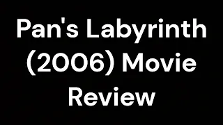 Pan's Labyrinth (2006) Movie Review