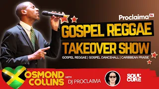 GOSPEL REGGAE | Osmond Collins | Gospel Reggae Takeover | DJ Proclaima