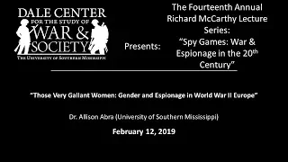 Dr. Allison Abra - "Those Very Gallant Women: Gender and Espionage in World War II Europe"