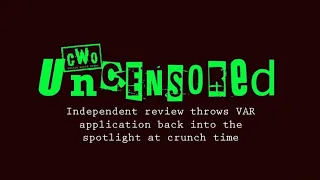 Independent review throws VAR application back into the spotlight at crunch time