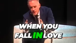 " Here What happens when you Fall in love "💕🌹-Jordan Peterson