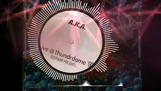 A.K.A. - Live @ Thunderdome `97