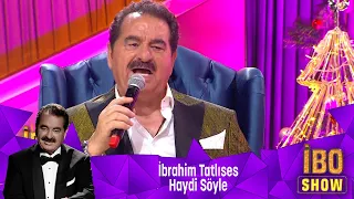 İbrahim Tatlıses -  HAYDİ SÖYLE