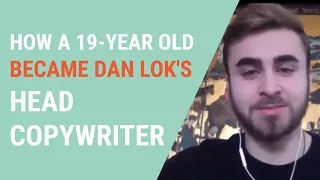 How a 19-year old became Dan Lok's head copywriter