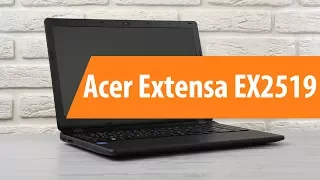 Распаковка Acer Extensa EX2519 / Unboxing Acer Extensa EX2519