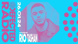 Defected Radio Show Hosted by Rio Tashan 26.01.24