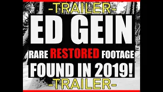 ED GEIN RARE RESTORED FOOTAGE FOUND IN 2019! -TRAILER-