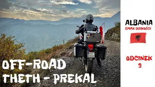 Albania - smak dzikości - odcinek 3 - droga Theth - Prekal - motocykl na offroad - Vstrom vs Africa.