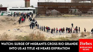 WATCH: Surge Of Migrants Cross Rio Grande Into US As Title 42 Nears Expiration