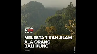 Melestarikan Alam ala Orang Bali Kuno | HISTORIA.ID