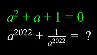 Find a^2022+1/a^2022 if a^2+a+1=0,  a 2022 Special