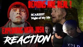 EXPLORING WITH JOSH FIRST TIME WATCHING REACTION | Scariest Night Of My Life| Demons are real !