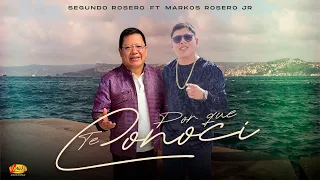 Segundo Rosero FT Markos Rosero Jr  - Por Que Te Conocí  (Vídeo Oficial)