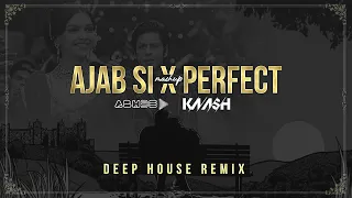 Ajab Si x Perfect (Mashup) - ABH3E & DJ KAASH | Deep House Remix | Om Shanti Om | Shahrukh | Deepika