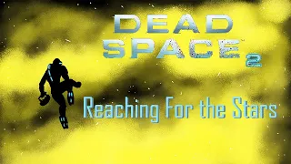 Dead Space 2 Critique and Retrospective: Grasping the Stars