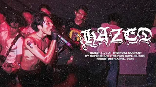 HAZED | Live at Tropical Suspect by Super Stare (The Pain Cave, Blitar) 26/4/2024 💀