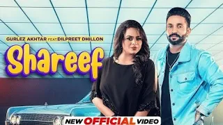 Shareef(HD Video) Gurlej Akhtar Ft Dilpreet Dhillon| New Punjabi Song 2021| Latest Punjabi Song 2022