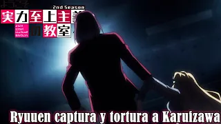 Ryuuen captura y tortura a Karuizawa |Classroom of the Elite Temporada 2 | Sub español |1080pHD