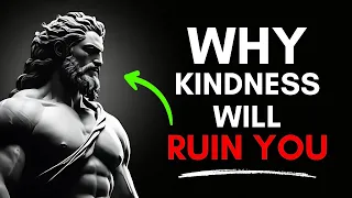 5 Alarming Ways HOW Kindness Will RUIN Your Life   Marcus Aurelius | Stoicism
