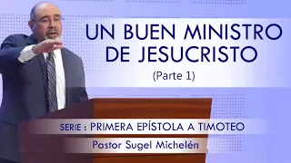 “UN BUEN MINISTRO DE JESUCRISTO”, parte 1 | pastor Sugel Michelén. Predicaciones, estudios bíblicos.