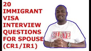 20 IMMIGRANT VISA INTERVIEW QUESTIONS FOR SPOUSE (CR1/IR1 VISA)