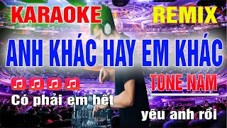 Anh Khác Hay Em Khác Karaoke Remix Tone Nam Dj Cực Sung 2023