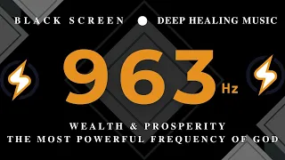 DEEP HEALING MUSIC 963Hz THE MOST POWERFUL FREQUENCY OF GOD | WEALTH💰Prosperity | Miracles & HEALING