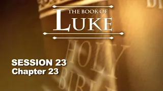 Chuck Missler - Luke (Session 23) Chapter 23