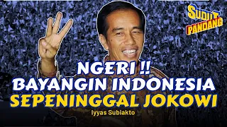 KITA NGERI MEMBAYANGKAN INDONESIA TANPA KEPEMIMPINAN JOKOWI ‼️ - Iyyas Subiakto (SUDUT PANDANG #31)