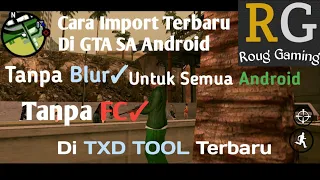 CARA IMPORT TEXTURE TANPA FC ATAUPUN BLUR DI TXD TOOL TERBARU [GTA SA ANDROID]