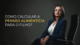 Como calcular a pensão alimentícia para o filho?