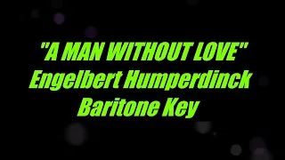 A Man Without Love by Engelbert Humperdinck Low Male Key Karaoke