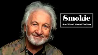 Smokie  -  Just When I Needed You Most
