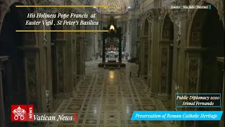 His Holiness Pope Francis  at Easter Vigil , St Peter’s Basilica Srimal Fernando