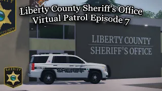 Liberty County Sheriff's Office Virtual Patrol Ep. 7