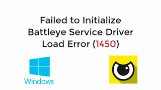 FIX Failed to Initialize Battleye Service Driver Load Error 1450 [UPDATED SOLVED]