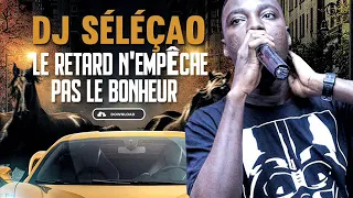 DJ SELECAO feat CHOUCHOU SALVADOR - LE RETARD NEMPECHE PAS LE BONHEUR