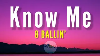 KNOW ME - 8 BALLIN' (Lyrics)