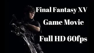 Final Fantasy XV All Cutscenes (GAME MOVIE) 1080p HD 60FPS