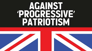 Against 'progressive' patriotism