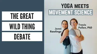 The Great Wild Thing Debate (Ep 41 - Yoga Meets Movement Science Podcast)