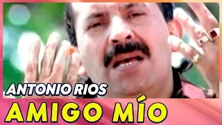 Antonio Ríos - Amigo Mio