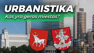 KAS YRA GERAS MIESTAS? / PAPRASTAI APIE URBANISTIKĄ