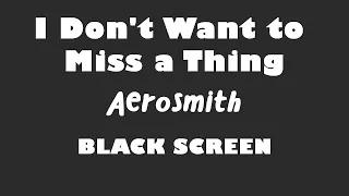 Aerosmith - I Don't Want to Miss a Thing 10 Hour BLACK SCREEN Version