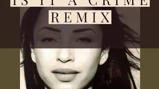 Sade - Is It A Crime (Esqu remix)