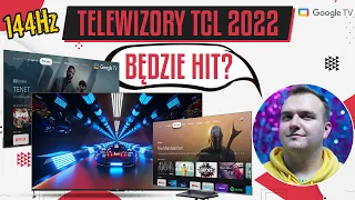 Oto TELEWIZORY TCL w 2022 - 144 Hz, Google TV, Mini LED i NISKIE CENY??